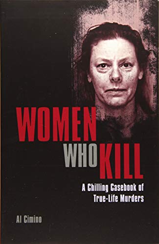 9781789500882: Women Who Kill: A Chilling Casebook of True-Life Murders (Arcturus True Crime Casefiles)