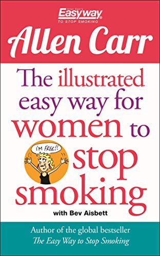 Stock image for The Illustrated Easy Way for Women to Stop Smoking: A Liberating Guide to a Smoke-Free Future (Allen Carrs Easyway, 15) for sale by Book Outpost