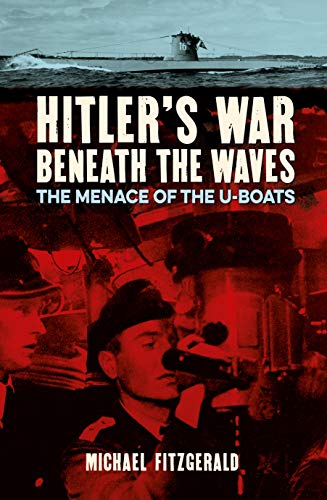 9781789501988: Hitler's War Beneath the Waves: The menace of the U-Boats (Arcturus Military History)