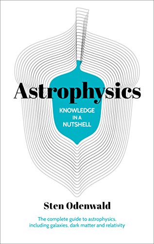 Beispielbild fr Knowledge in a Nutshell: Astrophysics: The complete guide to astrophysics, including galaxies, dark matter and relativity zum Verkauf von Kennys Bookshop and Art Galleries Ltd.
