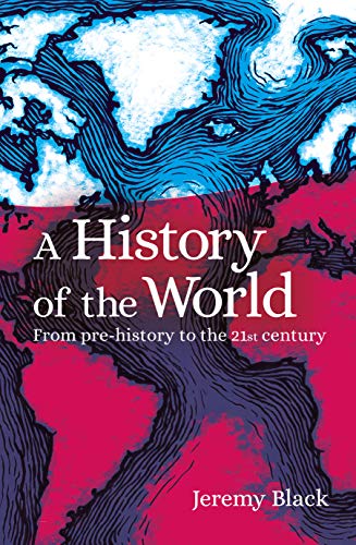 9781789503708: A History of the World: From Prehistory to the 21st Century
