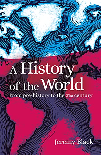 Imagen de archivo de A History of the World: From Prehistory to the 21st Century a la venta por ThriftBooks-Atlanta