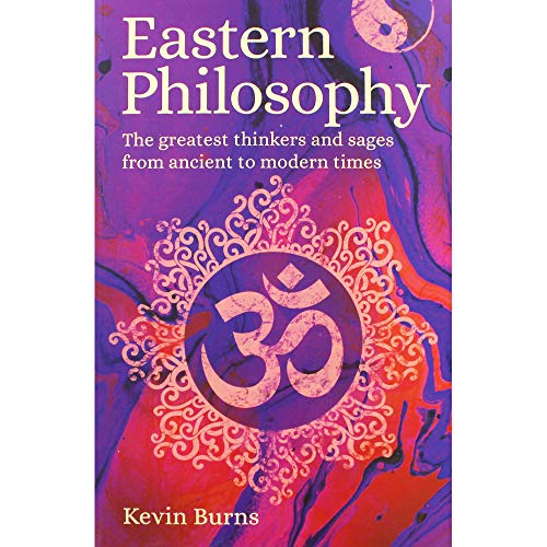 Stock image for Eastern Philosophy: The Greatest Thinkers and Sages from Ancient to Modern Times for sale by Wonder Book