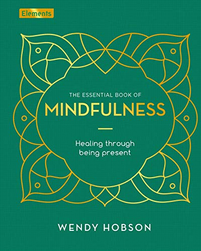 Stock image for The Essential Book of Mindfulness: Healing Through Being Present (Elements, 4) for sale by WorldofBooks