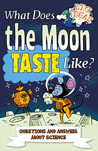 Stock image for What Does the Moon Taste Like?: Questions and Answers About Science (Big Ideas!, 3) for sale by WorldofBooks