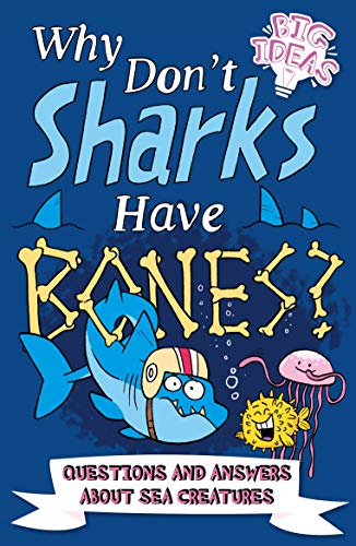 Imagen de archivo de Why Don't Sharks Have Bones?: Questions and Answers About Sea Creatures (Big Ideas!, 5) a la venta por WorldofBooks