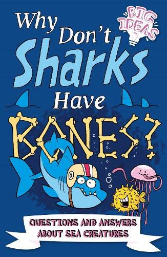 9781789507027: Why Don't Sharks Have Bones?: Questions and Answers About Sea Creatures (Big Ideas!)