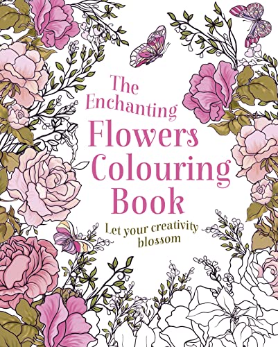 Imagen de archivo de The Enchanting Flowers Colouring Book: Let Your Creativity Blossom (Arcturus Creative Colouring) a la venta por WorldofBooks