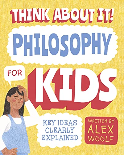 Beispielbild fr Think About It! Philosophy for Kids: Key Ideas Clearly Explained zum Verkauf von medimops