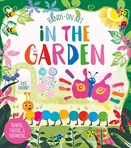 Stock image for Hands-On Art: In the Garden: Drawing, Painting, and Printmaking (Hands-On Art!, 4) for sale by WorldofBooks