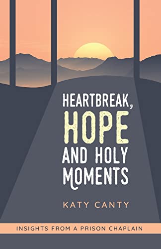Imagen de archivo de Heartbreak, Hope and Holy Moments: Insights from a Prison Chaplain a la venta por WorldofBooks