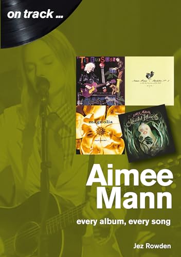 Stock image for Aimee Mann: every album, every song (On Track) for sale by Irish Booksellers