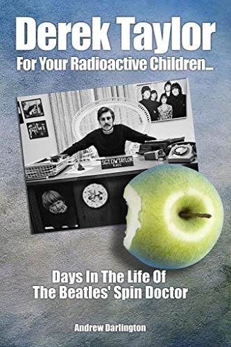 9781789520385: Derek Taylor: For Your Radioactive Children: Days in the Life of the Beatles Spin Doctor