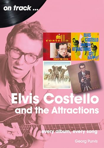 Imagen de archivo de Elvis Costello And The Attractions: Every Album, Every Song (On Track) a la venta por WorldofBooks