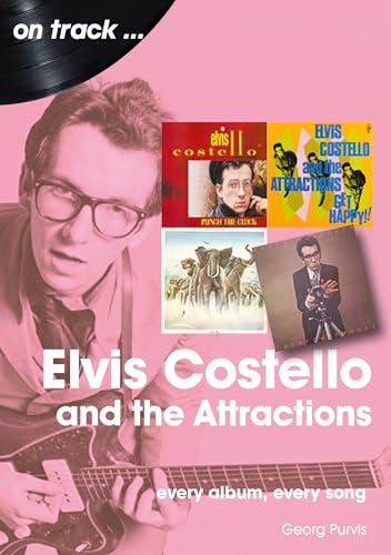9781789521290: Elvis Costello and the Attractions: Every Album, Every Song
