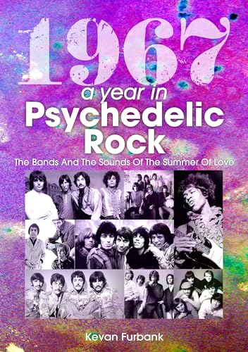 Beispielbild fr 1967: A Year In Psychedelic Rock: The Bands And The Sounds Of The Summer Of Love zum Verkauf von WorldofBooks