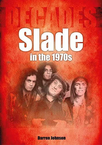 Beispielbild fr Slade in the 1970s (Decades) zum Verkauf von WeBuyBooks