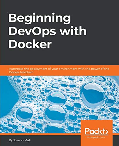 Immagine dell'editore per Beginning DevOps with Docker: Automate the deployment of your environment with the power of the Docker toolchain venduto da Chiron Media