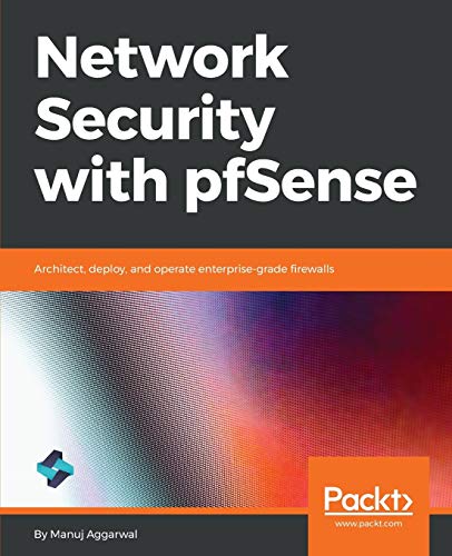 Network Security with pfSense: Architect, deploy, and operate ...