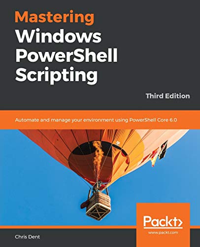 Imagen de archivo de Mastering Windows PowerShell Scripting: Automate and manage your environment using PowerShell Core 6.0, 3rd Edition a la venta por HPB-Red