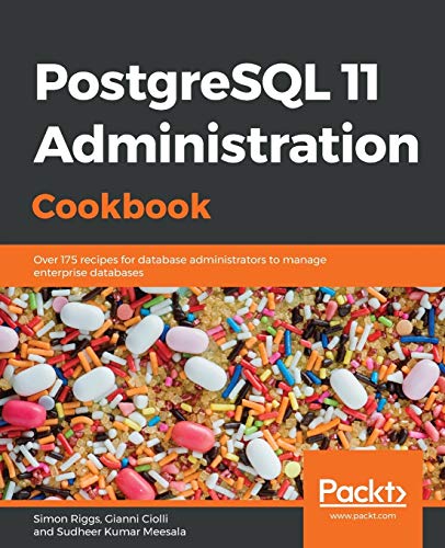 Beispielbild fr PostgreSQL 11 Administration Cookbook: Over 175 recipes for database administrators to manage enterprise databases zum Verkauf von Studibuch