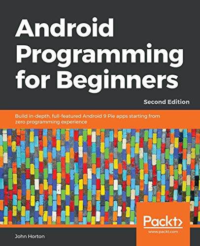 Imagen de archivo de Android Programming for Beginners : Build in-Depth, Full-featured Android 9 Pie Apps Starting from Zero Programming Experience, 2nd Edition a la venta por Better World Books