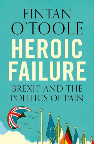 Beispielbild fr Heroic Failure: Brexit and the Politics of Pain zum Verkauf von Reuseabook
