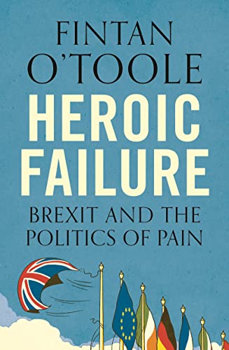 Imagen de archivo de Heroic Failure: Brexit and the Politics of Pain a la venta por SecondSale