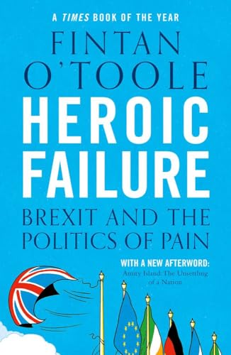 Imagen de archivo de Heroic Failure: Brexit and the Politics of Pain a la venta por BooksRun