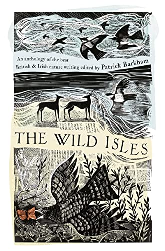 Beispielbild fr The Wild Isles: An Anthology of the Best of British and Irish Nature Writing zum Verkauf von WorldofBooks