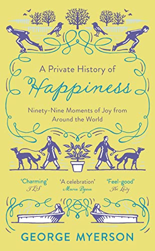 Beispielbild fr A Private History of Happiness: 99 Moments of Joy From Around the World zum Verkauf von WorldofBooks
