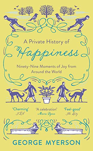 9781789541472: A Private History of Happiness: 99 Moments of Joy From Around the World