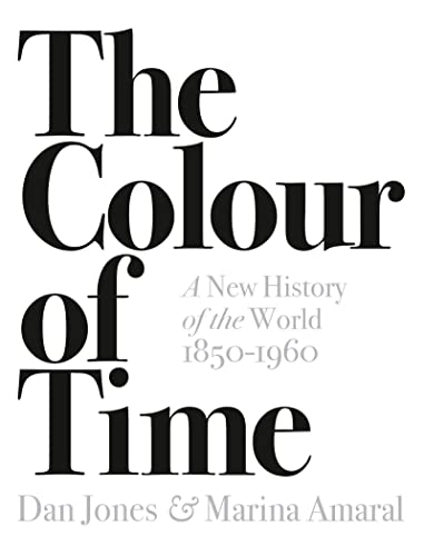 Beispielbild fr The Colour of Time: A New History of the World, 1850-1960 zum Verkauf von AwesomeBooks