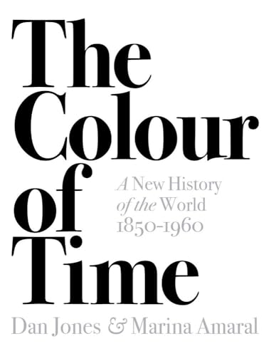 Stock image for The Colour of Time: A New History of the World, 1850-1960 for sale by WorldofBooks