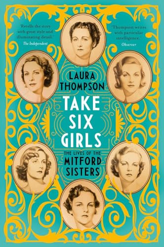 Stock image for Take Six Girls: The Lives of the Mitford Sisters (Illustrated Edition) for sale by WorldofBooks