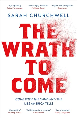 Beispielbild fr The Wrath to Come: Gone with the Wind and the Lies America Tells zum Verkauf von WorldofBooks