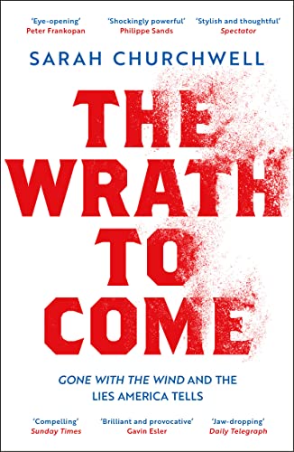 9781789542998: The Wrath to Come: Gone with the Wind and the Lies America Tells