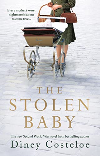Stock image for The Stolen Baby: A captivating World War 2 novel based on a true story by bestselling author Diney Costeloe for sale by WorldofBooks