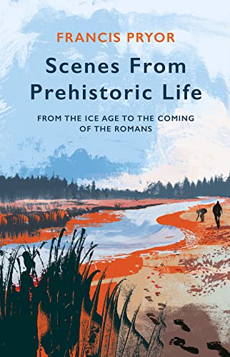 Beispielbild fr Scenes From Prehistoric Life. From The Ice Age to the Coming of the Romans zum Verkauf von The Print Room