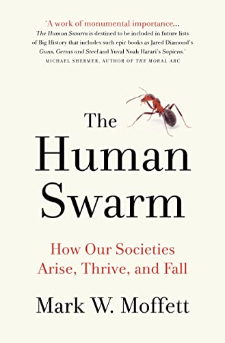 Imagen de archivo de The Human Swarm: How Our Societies Arise, Thrive, and Fall a la venta por WorldofBooks