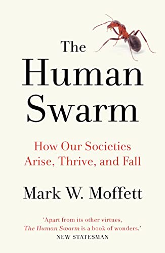 9781789544183: The Human Swarm: How Our Societies Arise, Thrive, and Fall