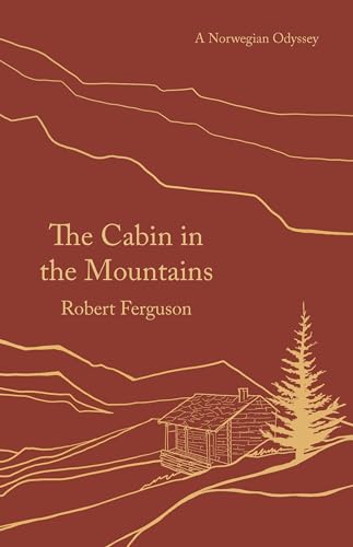 Imagen de archivo de The Cabin in the Mountains: A Norwegian Odyssey a la venta por Blue Vase Books