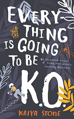 Beispielbild fr Everything Is Going to Be K.O.: An illustrated memoir of living with specific learning difficulties zum Verkauf von SecondSale