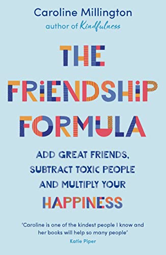 9781789545869: The Friendship Formula: Add great friends, subtract toxic people and multiply your happiness