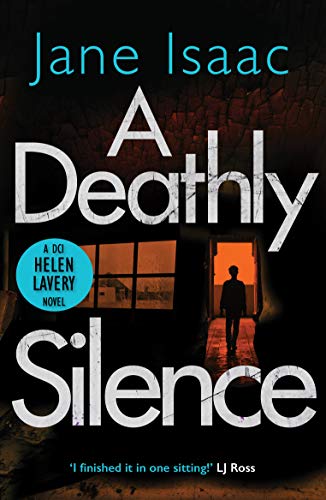 Stock image for A Deathly Silence: the twisted new thriller from bestselling crime author Jane Isaac: a MUTILATED WOMAN, a TWISTED KILLER, and a RACE AGAINST THE CLOCK.: 3 (DCI Helen Lavery) for sale by WorldofBooks