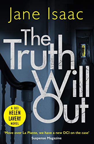 Beispielbild fr The Truth Will Out: an absolutely GRIPPING crime thriller from bestseller Jane Isaac: she witnessed her BEST FRIEND'S MURDER over video call, now the . is coming for her.: 2 (DCI Helen Lavery, 2) zum Verkauf von WorldofBooks