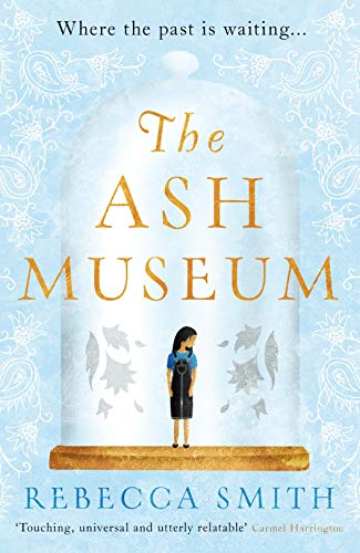 Beispielbild fr The Ash Museum: 'A timely and acutely observed novel about family and the circle of life' Carmel Harrington zum Verkauf von AwesomeBooks