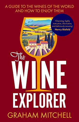 Stock image for The Wine Explorer: A Guide to the Wines of the World and How to Enjoy Them for sale by WorldofBooks