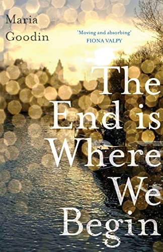 Beispielbild fr The End is Where We Begin: 'Moving and absorbing' Fiona Valpy zum Verkauf von WorldofBooks