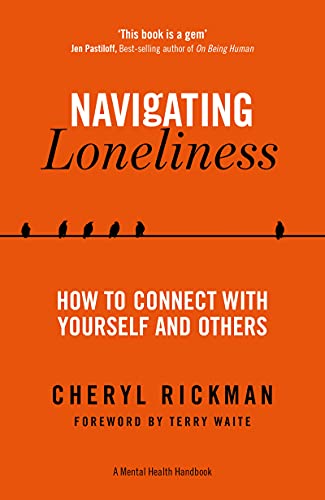 Stock image for Navigating Loneliness: How to Connect with Yourself and Others (A Mental Health Handbook) for sale by WorldofBooks